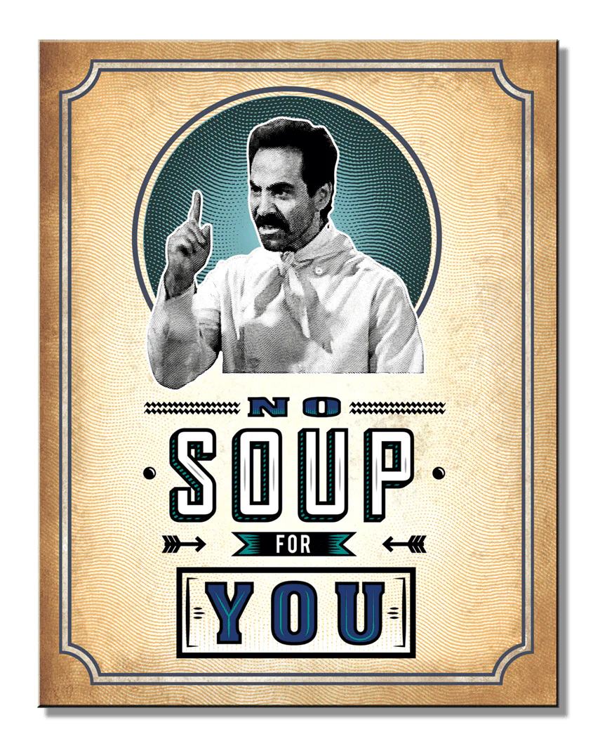 Seinfeld - No Soup - 12.5in x 16in Metal Sign
